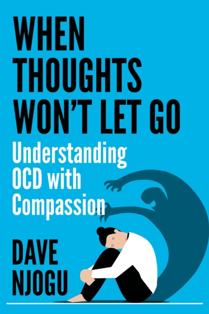 When Thoughts Won't Let Go: Understanding OCD with Compassion