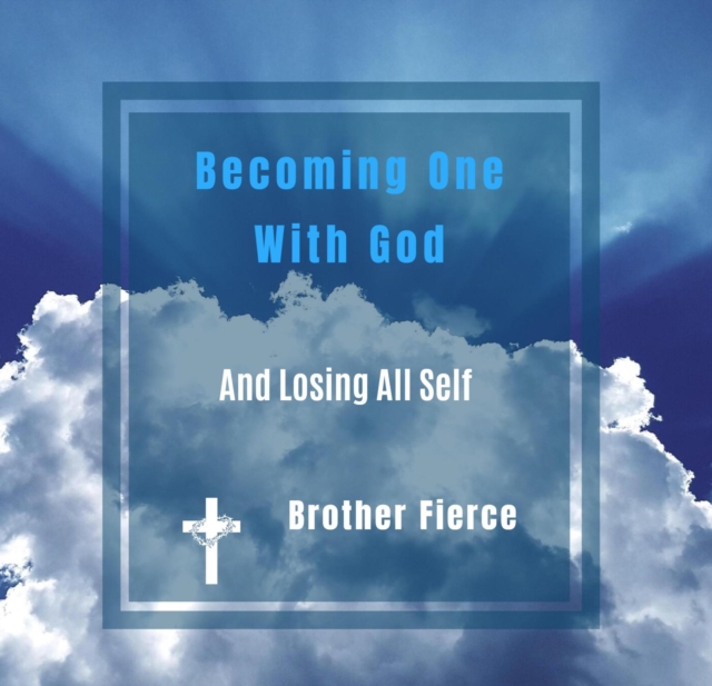 Becoming One With God And Losing All Self