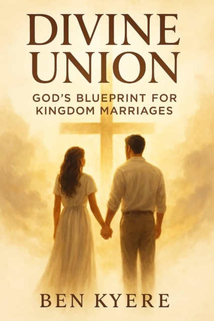 Divine Union: God's Blueprint for Kingdom Marriages