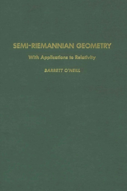 Semi-Riemannian Geometry With Applications to Relativity