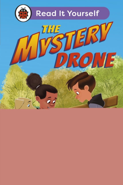 Mystery Drone: Read It Yourself -Level 4 Fluent Reader
