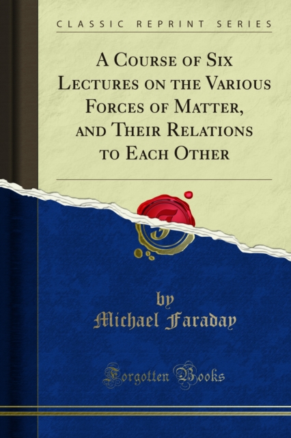 On the Various Forces of Nature and Their Relations to Each Other