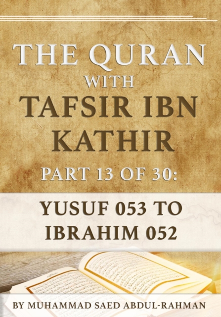 Quran With Tafsir Ibn Kathir Part 13 of 30: Yusuf 053 To Ibrahim 052