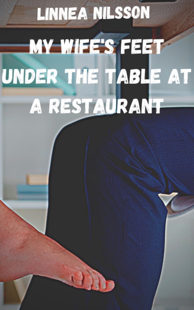 My Wife's Feet under the Table at a Restaurant