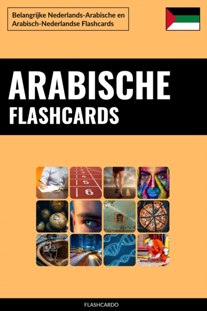 Arabische Flashcards: Belangrijke Nederlands-Arabische en Arabisch-Nederlandse Flashcards