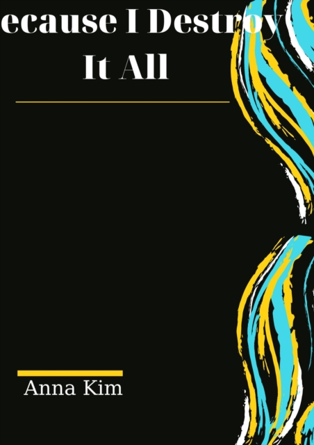 Because I Destroy It All