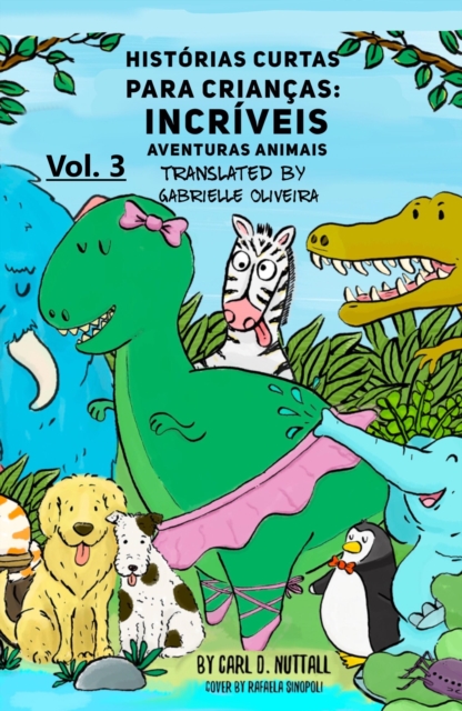 Historias Curtas Para Criancas: Incriveis Aventuras Animais - Vol. 3