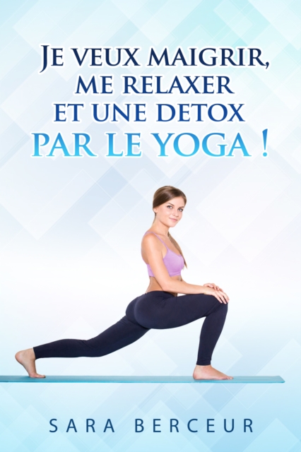 Je veux maigrir, me relaxer et une detox, par le yoga !