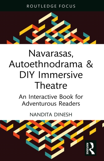 Navarasas, Autoethnodrama & DIY Immersive Theatre