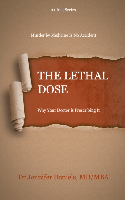 Lethal Dose: Why Your Doctor Is Prescribing It