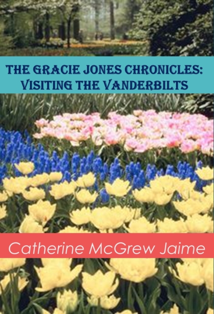 Gracie Jones Chronicles: Visiting the Vanderbilts