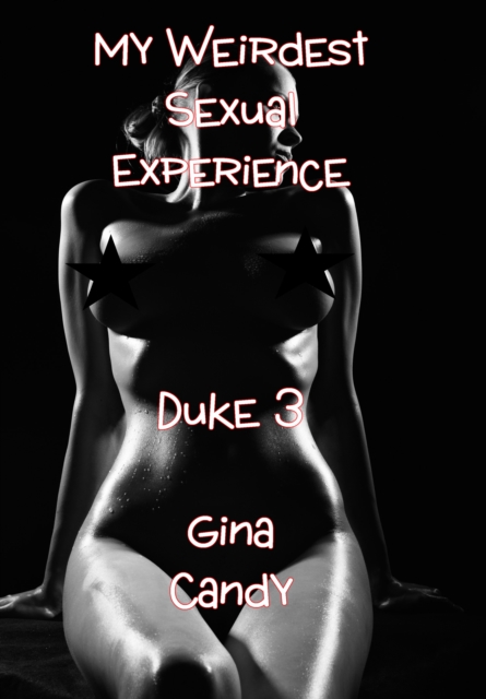 My Weirdest Sexual Experience: Duke 3