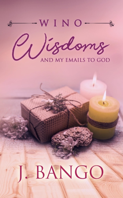 Wino Wisdoms and My Emails to God