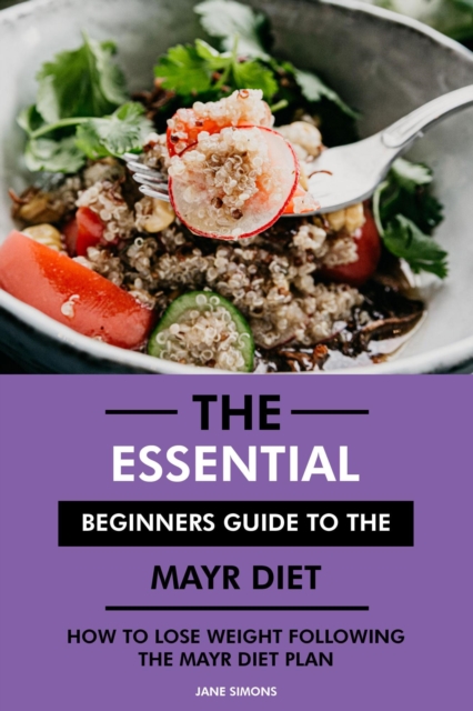 Essential Beginners Guide to the Mayr Diet: How to Lose Weight Following the Mayr Diet Plan