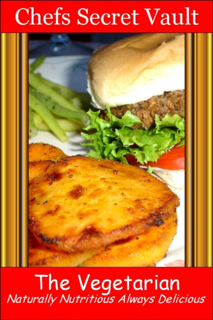 Vegetarian: Naturally Nutritious Always Delicious