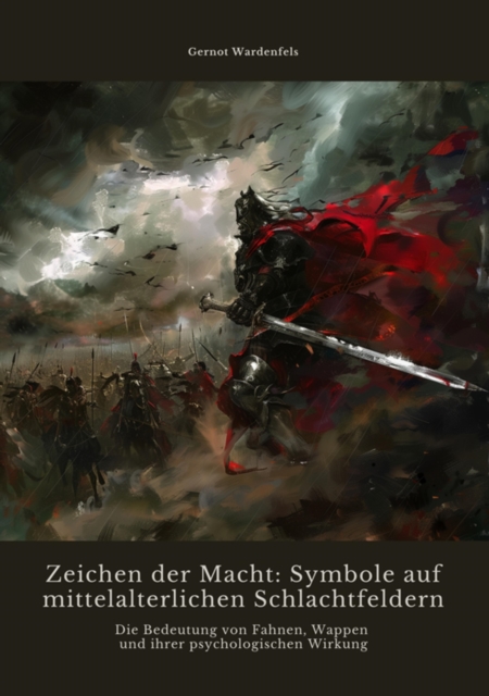 Zeichen der Macht: Symbole auf mittelalterlichen Schlachtfeldern