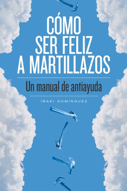 Cómo ser feliz a martillazos