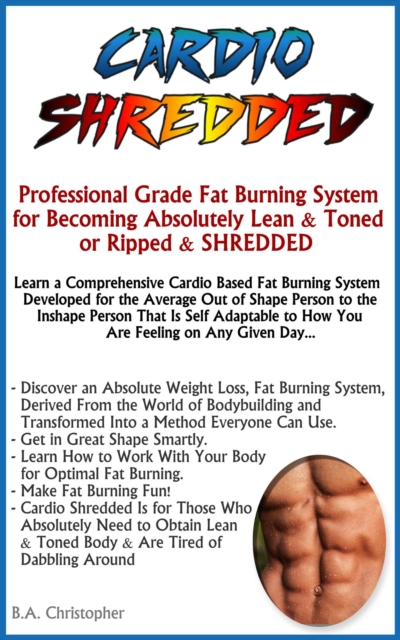 Cardio Shredded - Professional Grade Cardio Fat Burning System