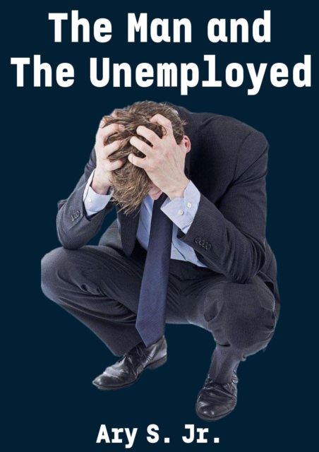 Man and The Unemployment