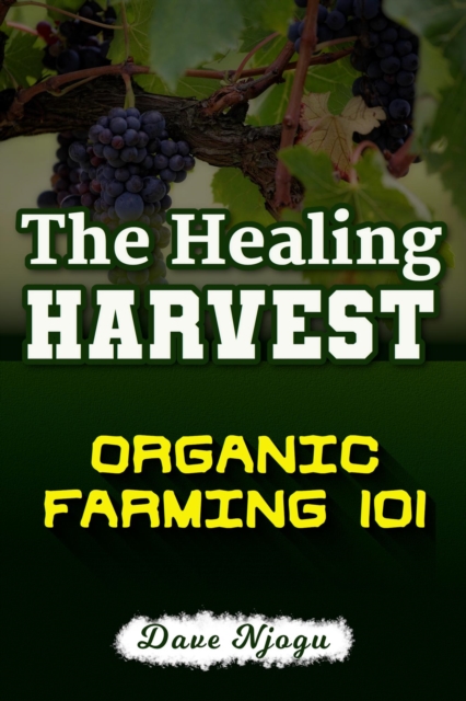 Healing Harvest: Organic Farming 101