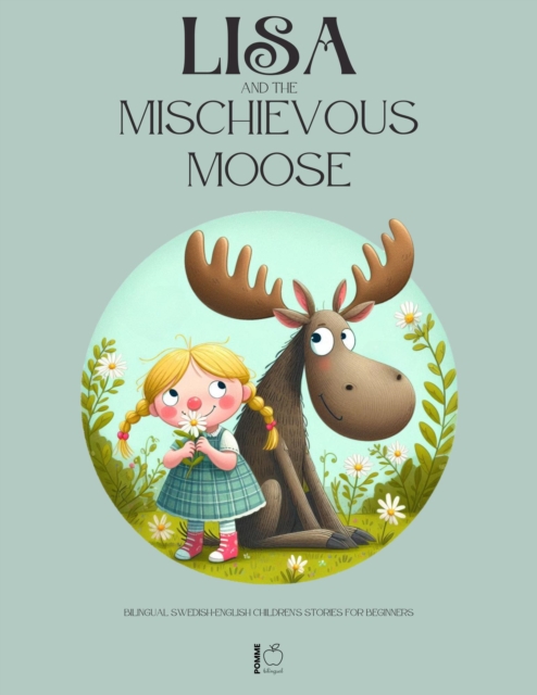 Lisa and the Mischievous Moose: Bilingual Swedish-English Children's Stories for Beginners
