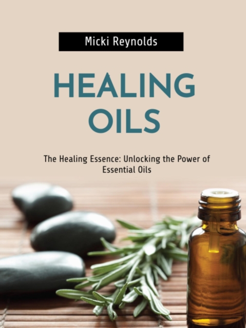 Healing Essence: Unlocking the Power of Essential Oils