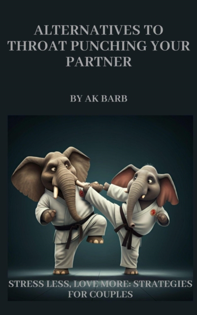 Alternatives to Throat Punching Your Partner