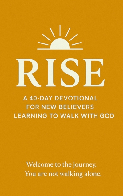 &quote;RISE: A 40-Day Devotional for New Believers Learning to Walk With God&quote;