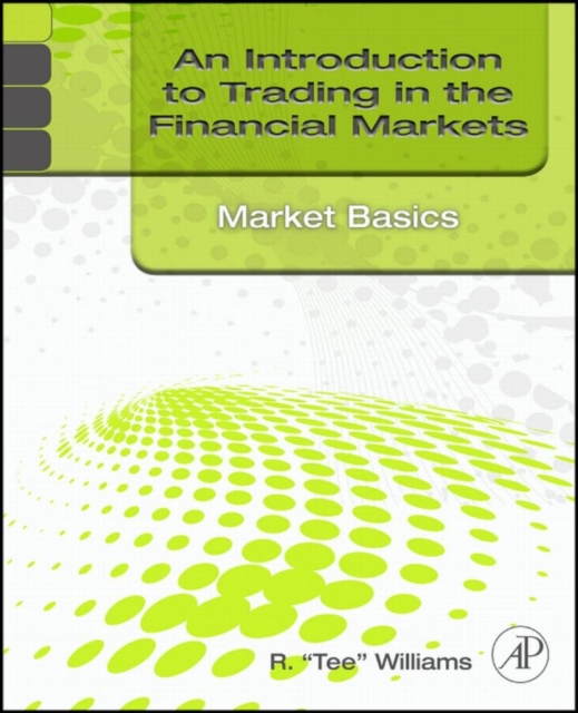 Introduction to Trading in the Financial Markets: Market Basics