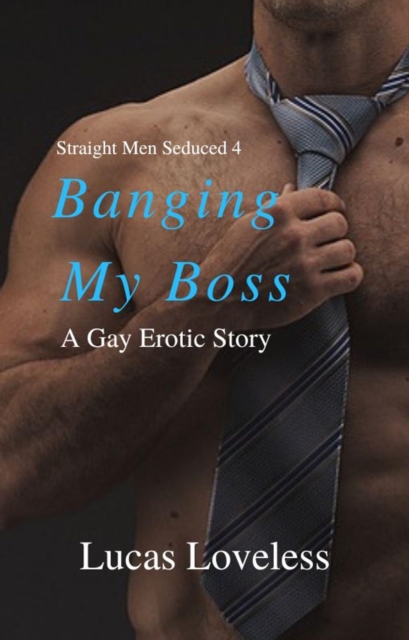 Straight Men Seduced 4 - Banging My Boss