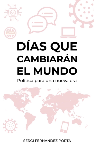 Dias que cambiaran el mundo. Politica para una nueva era