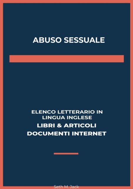 Abuso Sessuale: Elenco Letterario in Lingua Inglese: Libri & Articoli, Documenti Internet