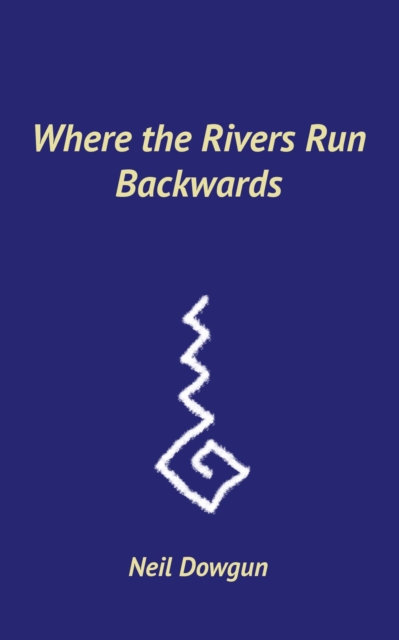 Where the Rivers Run Backwards