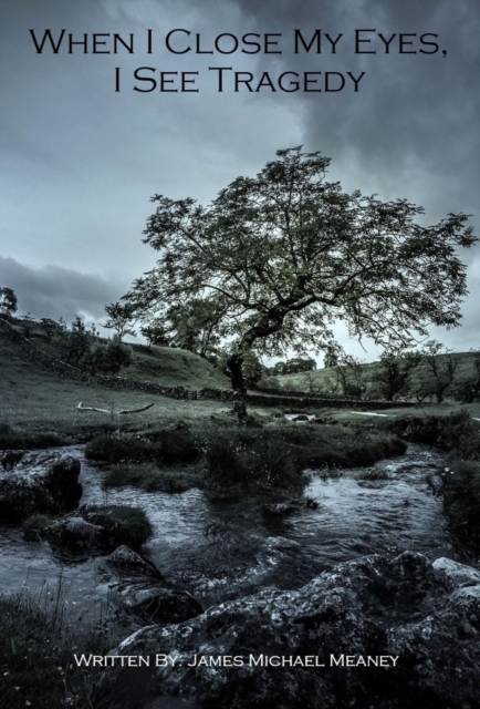 When I Close My Eyes, I See Tragedy