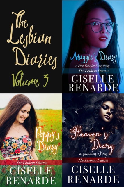Lesbian Diaries Volume 3: Maggie's Diary, Poppy's Diary, Heaven's Diary