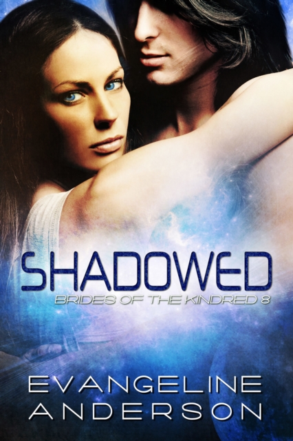 Shadowed...Book 8 in the Brides of the Kindred Series