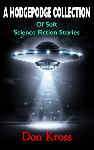 Hodgepodge Collection of Soft Science Fiction Stories