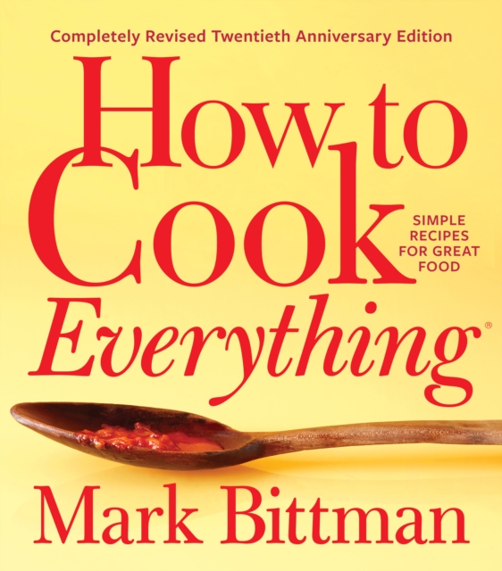 How to Cook Everything-Completely Revised Twentieth Anniversary Edition