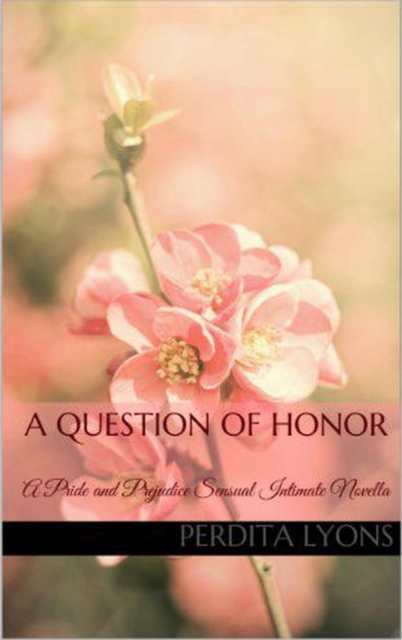 Question of Honor: A Pride and Prejudice Sensual Intimate Novella