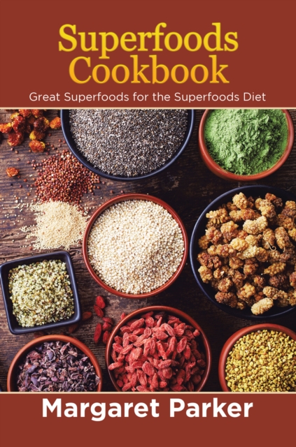 Superfoods Cookbook: Great Superfoods for the Superfoods Diet