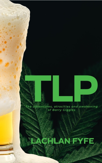 TLP: The adventures, atrocities and awakening of Barry Giggles