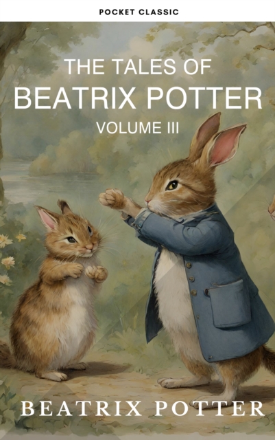 Complete Beatrix Potter Collection vol 3 : Tales & Original Illustrations