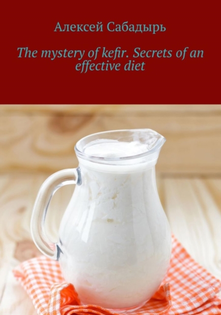 mystery of kefir. Secrets of an effective diet