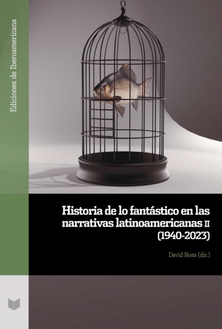 Historia de lo fantástico en las narrativas latinoamericanas II (1940-2023)