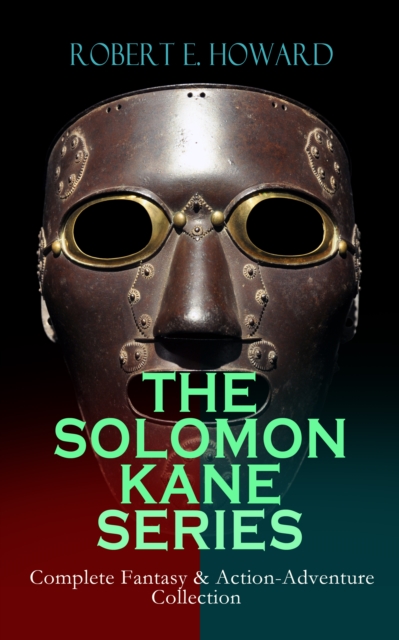 THE SOLOMON KANE SERIES - Complete Fantasy & Action-Adventure Collection