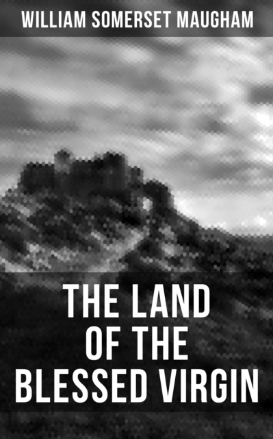 THE LAND OF THE BLESSED VIRGIN