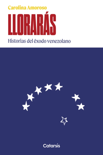 Llorarás: historias del éxodo venezolano