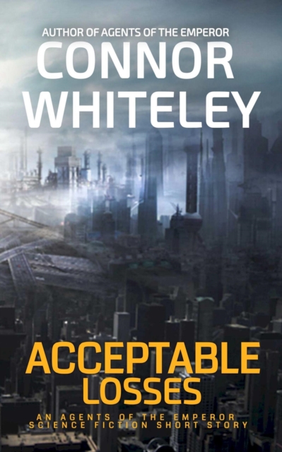 Acceptable Losses: An Agents of The Emperor Science Fiction Short Story