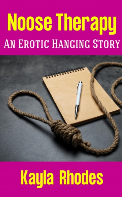 Noose Therapy: An Erotic Hanging Story