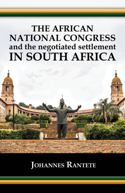 African National Congress and the Negotiated Settlement in South Africa
